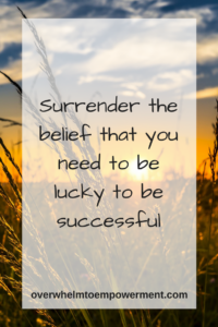 Surrender the belief that you need to be lucky to be successful eft tapping
